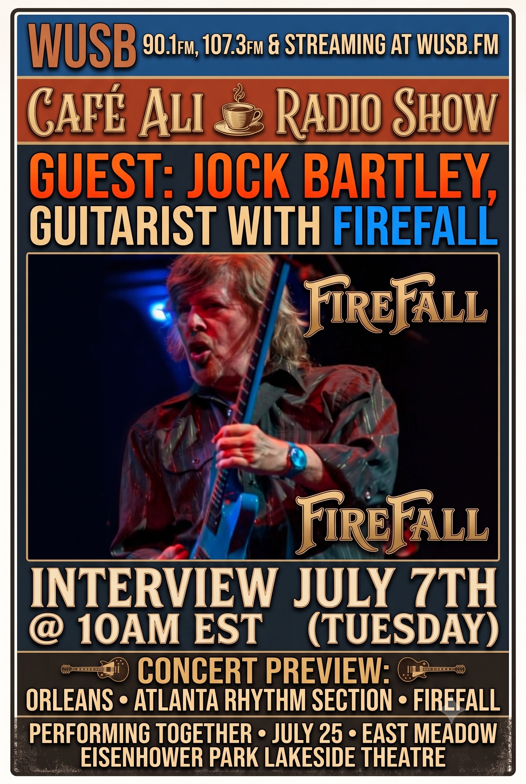 Promotional poster for WUSB’s Café Ali Radio Show, airing on 90.1 FM, 107.3 FM and streaming at wusb.fm. The poster announces guest Jock Bartley, guitarist with Firefall, for an interview on Tuesday, July 7 at 10 a.m. EST. A large concert photo shows Bartley playing guitar, with Firefall logos on the image. The bottom promotes a concert preview for Orleans, Atlanta Rhythm Section and Firefall performing together on July 25 at Eisenhower Park Lakeside Theatre in East Meadow.